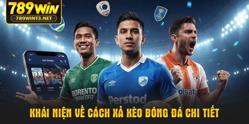 Khái niện về cách xả kèo bóng đá chi tiết